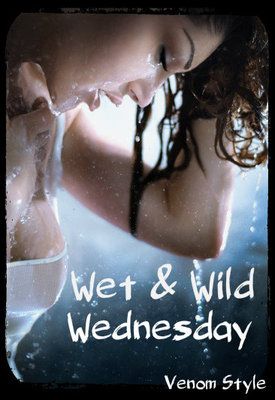 Have a Wet and Wild Wednesday - Venom Style