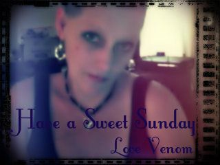 Have a sweet Sunday - Love Venom