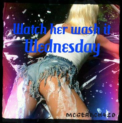 Watch her wash it Wednesday